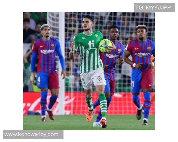 巴萨客场大胜贝蒂斯四球狂潮展现强大实力